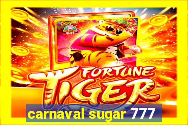 carnaval sugar 777